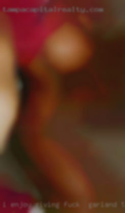 I enjoy giving and getting fuck in Garland, TX oral sex.